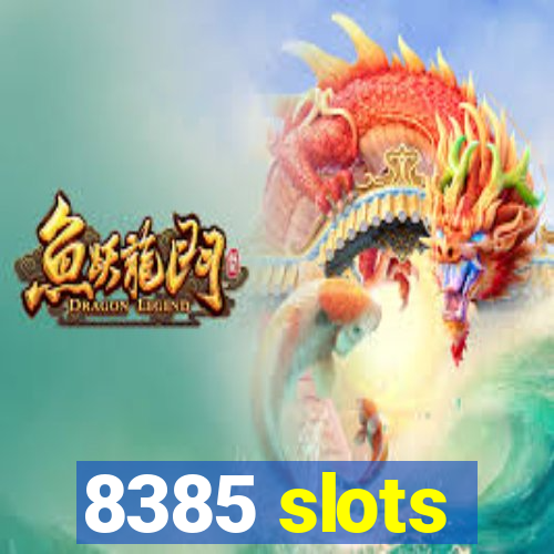 8385 slots